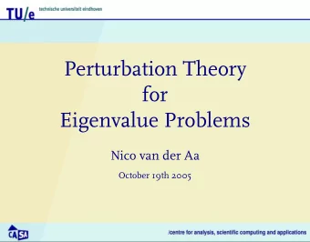 Perturbation Theory  for  Eigenvalue Problems  Nico van der Aa  October 19th 2005  Overview of