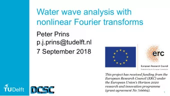 Water wave analysis with  nonlinear Fourier transforms  Peter Prins  p.j.prins@tudelft.nl  7