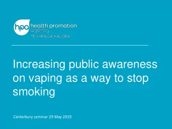 Increasing public awareness  on vaping as a way to stop  smoking  Canterbury seminar 29 May 2019