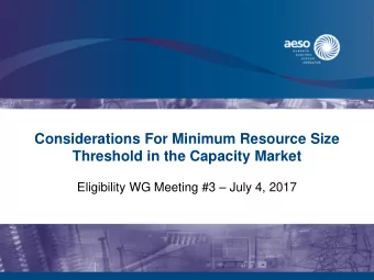 Considerations For Minimum Resource Size  Threshold in the Capacity Market  Eligibility WG Meeting