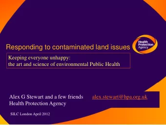 Responding to contaminated land issues  Keeping everyone unhappy:  the art and science of