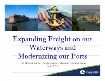 Expanding Freight on our  W  Waterways and  d  Modernizing our Ports  Modernizing our Ports  U.S.