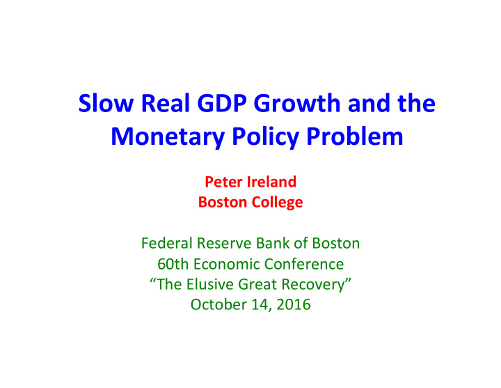 slow real gdp growth and the monetary policy problem