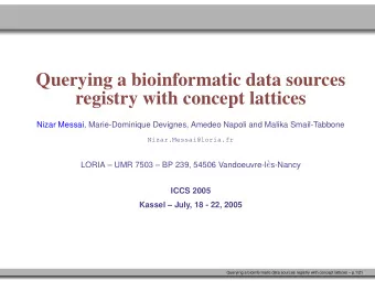 Querying a bioinformatic data sources  registry with concept lattices  Nizar Messai,