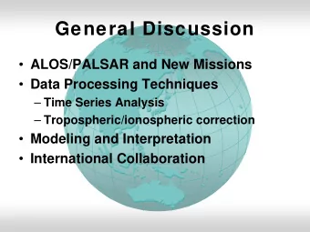 General Discussion  ALOS/PALSAR and New Missions  Data Processing Techniques  Time Series