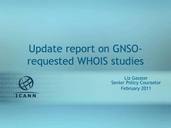 requested WHOIS studies  Liz Gasster  Senior Policy Counselor  February 2011  Goals of WHOIS