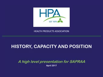 HISTORY, CAPACITY AND POSITION  A high level presentation for SAPRAA  April 2017  History