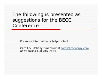 The following is presented as  suggestions for the BECC  Conference  For more information or help