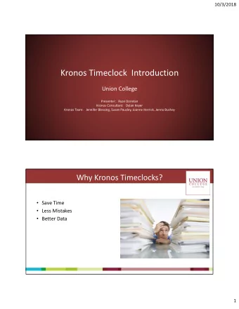 Kronos Timeclock Introduction Union College Presenter: Ryan Donelan Kronos Consultant: Dylan Keyer