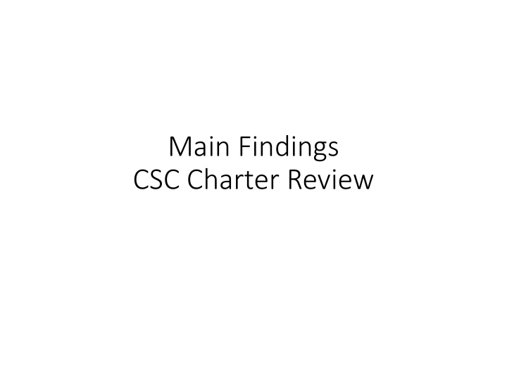 main findings csc charter review purpose and scope