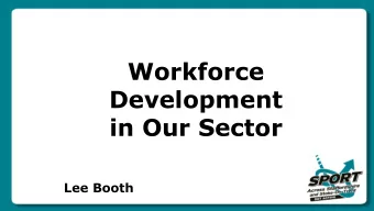 Development  in Our Sector  Lee Booth  Why Behaviour Change?   because  we are only  human!