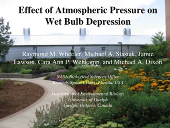Effect of Atmospheric Pressure on  Wet Bulb Depression  Raymond M. Wheeler, Michael A. Stasiak,