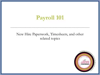 Payroll 101  New Hire Paperwork, Timesheets, and other  related topics  New Hire Paperwork