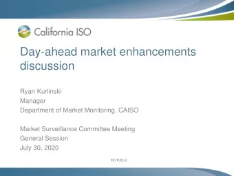 Day-ahead market enhancements  discussion  Ryan Kurlinski  Manager  Department of Market