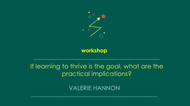 if learning to thrive is the goal what are the practical