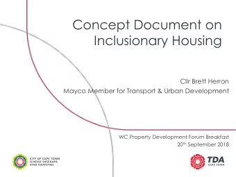 Concept Document on  Inclusionary Housing  Name of Presenter (20pt)  Cllr Brett Herron  Mayco