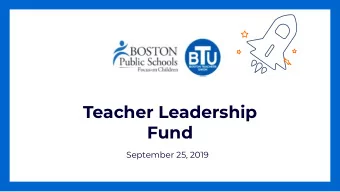 Teacher Leadership  Fund  September 25, 2019  2  Boston Public Schools  Where are we going  today?
