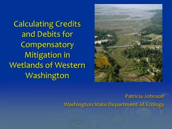 Calculating Credits  and Debits for  Compensatory  Mitigation in  Wetlands of Western  Washington