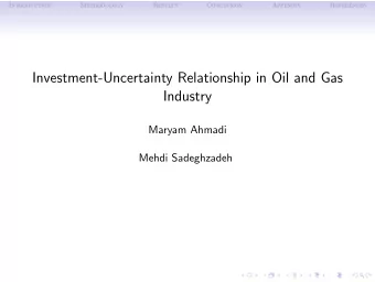 Investment-Uncertainty Relationship in Oil and Gas  Industry  Maryam Ahmadi  Mehdi Sadeghzadeh