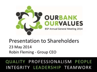 Presentation to Shareholders  23 May 2014  Robin Fleming - Group CEO  Vision To be the Leading