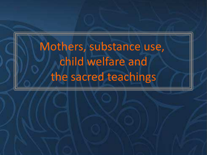 mothers substance use child welfare and the sacred