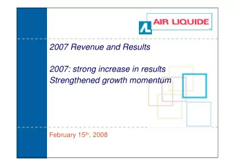 2007 Revenue and Results  2007: strong increase in results  Strengthened growth momentum February