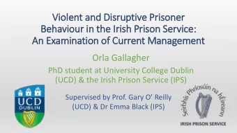 Behaviour in the Ir  Irish Prison Service:  An Examination of  f Current Management  Orla Gallagher