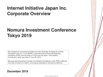 Internet Initiative Japan Inc.  Corporate Overview  Nomura Investment Conference  Tokyo 2019  We