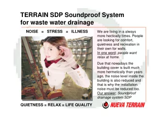 TERRAIN SDP Soundproof System  for waste water drainage  We are living in a always  NOISE   =