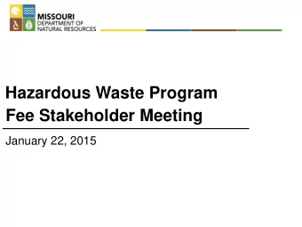 Hazardous Waste Program  Fee Stakeholder Meeting  January 22, 2015  Fee Stakeholder Meeting Agenda