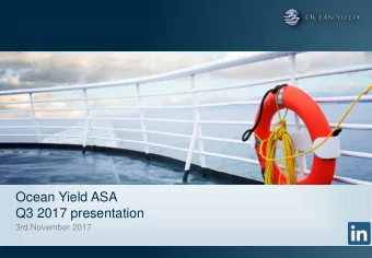 Ocean Yield ASA  Q3 2017 presentation  3rd November 2017  Third Quarter 2017 financial highlights