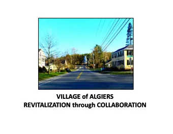 VILLAGE of ALGIERS  VILLAGE of ALGIERS  REVITALIZATION through COLLABORATION  REVITALIZATION
