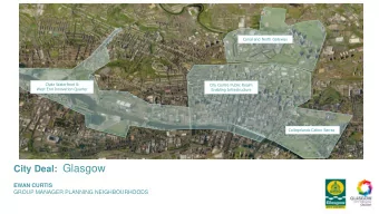 City Deal: Glasgow  EWAN CURTIS  GROUP MANAGER PLANNING NEIGHBOURHOODS  What is City Deal?