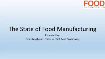 The State of Food Manufacturing  Presented by: Casey Laughman, Editor-in-Chief, Food Engineering