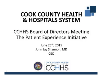 COOK COUNTY HEALTH COOK COUNTY HEALTH &amp; HOSPITALS SYSTEM CCHHS Board of Directors Meeting The