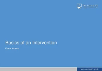 Basics of an Intervention  Dave Adams  www.portsmouth.gov.uk  Basics of an Intervention An