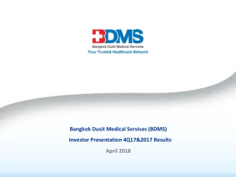Bangkok Dusit Medical Services (BDMS)  Investor Presentation 4Q17&amp;2017 Results  April 2018