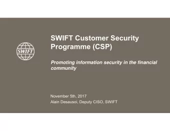 SWIFT Customer Security  Programme (CSP)  Promoting information security in the financial