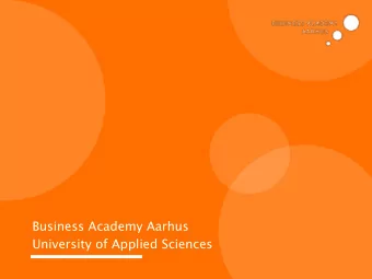 Business Academy Aarhus  University of Applied Sciences  BAAA main campus  Agenda  Presentation of