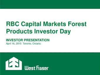 RBC Capital Markets Forest  Products Investor Day  INVESTOR PRESENTATION  April 16, 2015  Toronto,