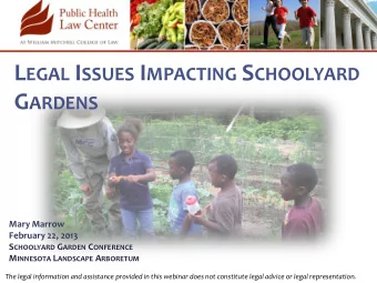 L EGAL I SSUES I MPACTING S CHOOLYARD G ARDENS  Mary Marrow  February 22, 2013 S CHOOLYARD G ARDEN