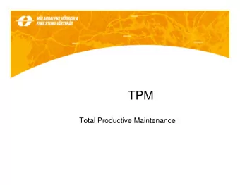 TPM  Total Productive Maintenance  TPM - definition TPM can be defined as a systematic work