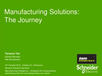 Manufacturing Solutions:  The Journey  Terence Tan  General Manager  IAM Wonderware 15 th October