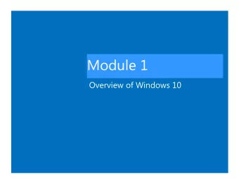 Module 1  Overview of Windows 10  Module Overview  Introduction to Windows 10  Implementing