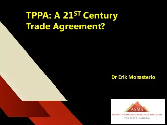 TPPA: A 21 ST Century  Trade Agreement?  Dr Erik Monasterio A Deal For The 21 st Century?  The