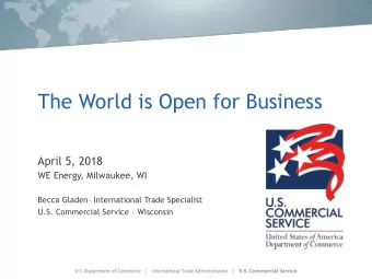 The World is Open for Business  April 5, 2018  WE Energy, Milwaukee, WI Becca Gladen