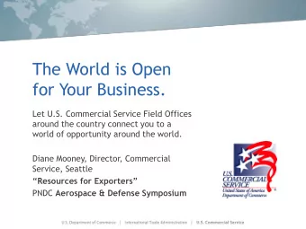 for Your Business.  Let U.S. Commercial Service Field Offices  around the country connect you to a