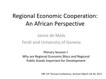 Regional Economic Cooperation:  An African Perspective  Jaime de Melo  Ferdi and University of