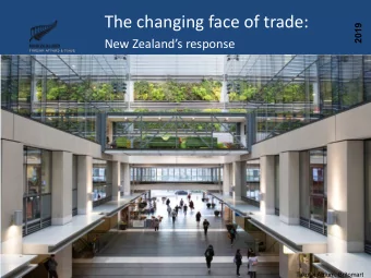The changing face of trade:  2019  New Zealands response  Takutai Atrium, Britomart  The context