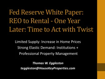 Fed Reserve White Paper:  REO to Rental - One Year  Later: Time to Act with Twist  Limited Supply: